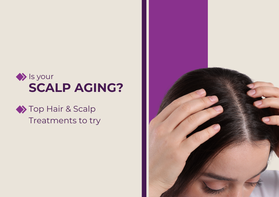 Is Your Scalp Aging? Top Hair & Scalp Treatments to Try